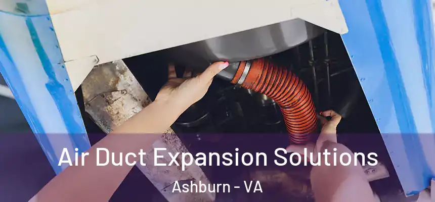  Air Duct Expansion Solutions Ashburn - VA