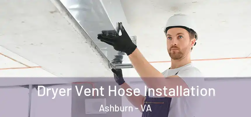  Dryer Vent Hose Installation Ashburn - VA