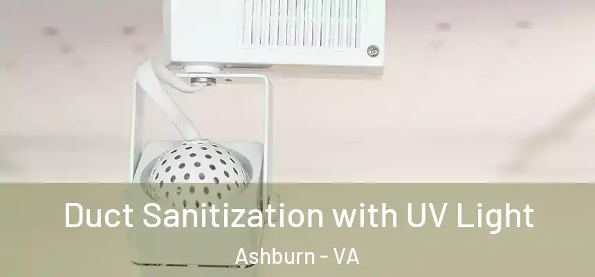 Duct Sanitization with UV Light Ashburn - VA