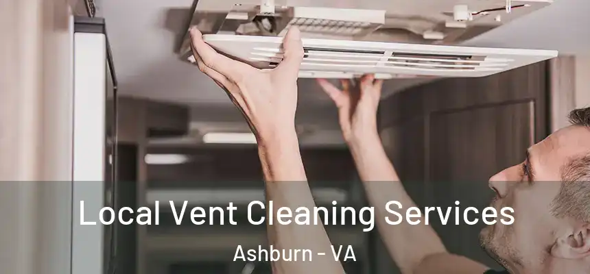 Local Vent Cleaning Services Ashburn - VA