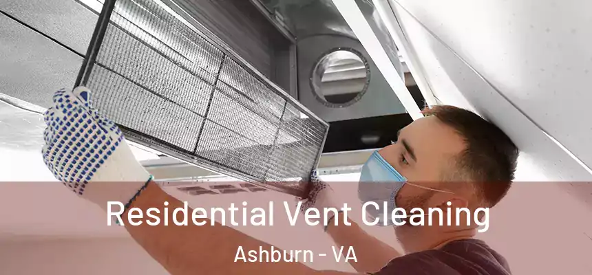 Residential Vent Cleaning Ashburn - VA