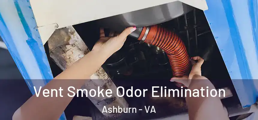  Vent Smoke Odor Elimination Ashburn - VA