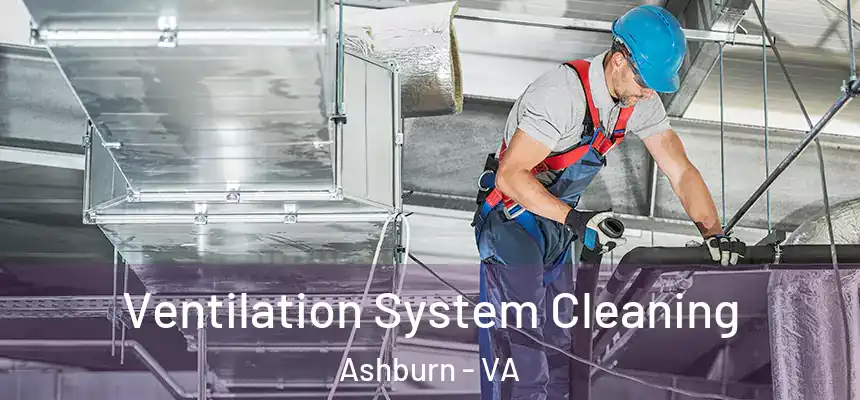 Ventilation System Cleaning Ashburn - VA